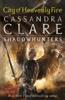 The Mortal Instruments 6: City of Heavenly Fire (Cover image may differ) The Mortal Instruments 6: City of Heavenly Fire (Cover image may differ)