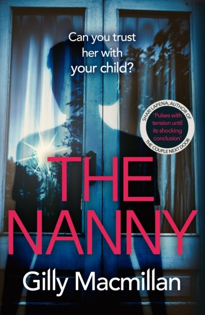 The Nanny by Gilly Macmillan The Nanny by Gilly Macmillan