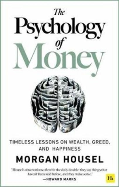 The Psychology of Money : Timeless lessons on wealth, greed, and happiness by Morgan Housel The Psychology of Money : Timeless lessons on wealth, greed, and happiness by Morgan Housel