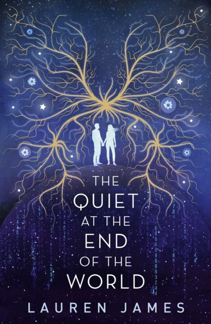 The Quiet at the End of the World by Lauren James The Quiet at the End of the World by Lauren James