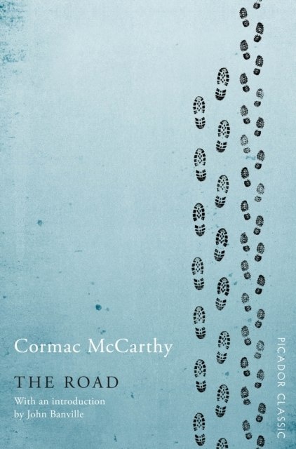 The Road by Cormac McCarthy The Road by Cormac McCarthy