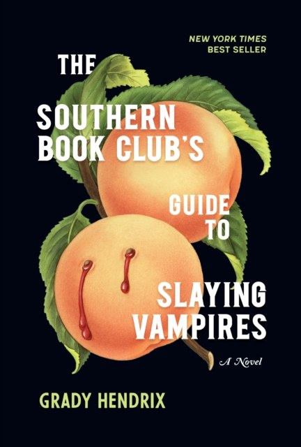 The Southern Book Club's Guide to Slaying Vampires by Grady Hendrix The Southern Book Club's Guide to Slaying Vampires by Grady Hendrix