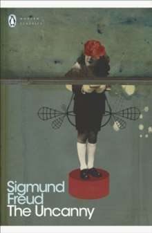 The Uncanny by Sigmund Freud The Uncanny by Sigmund Freud