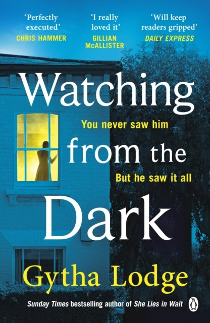Watching from the Dark : The gripping new crime thriller from the Richard and Judy bestselling author by Gytha Lodge Watching from the Dark : The gripping new crime thriller from the Richard and Judy bestselling author by Gytha Lodge