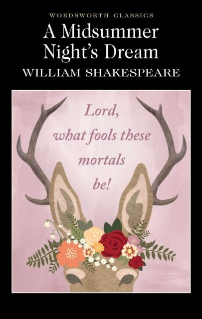 A Midsummer Night's Dream by William Shakespeare A Midsummer Night's Dream by William Shakespeare