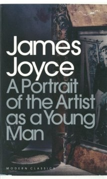 A Portrait of the Artist as a Young Man by James Joyce A Portrait of the Artist as a Young Man by James Joyce