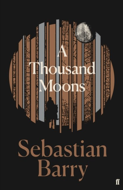 A Thousand Moons by Sebastian Barry A Thousand Moons by Sebastian Barry