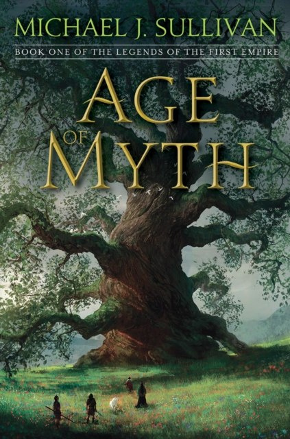 Age Of Myth : Book One of The Legends of the First Empire by Michael J. Sullivan