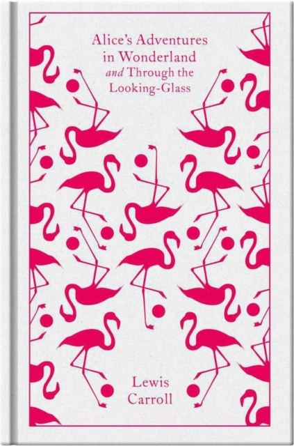 Alice's Adventures in Wonderland and Through the Looking Glass by Lewis Carroll Alice's Adventures in Wonderland and Through the Looking Glass by Lewis Carroll