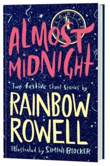 Almost Midnight: Two Short Stories by Rainbow Rowell Almost Midnight: Two Short Stories by Rainbow Rowell