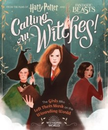Calling All Witches! The Girls Who Left Their Mark on the Wizarding World by Laurie Calkhoven Calling All Witches! The Girls Who Left Their Mark on the Wizarding World by Laurie Calkhoven