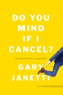 Do You Mind If I Cancel? : (Things That Still Annoy Me) Do You Mind If I Cancel? : (Things That Still Annoy Me)