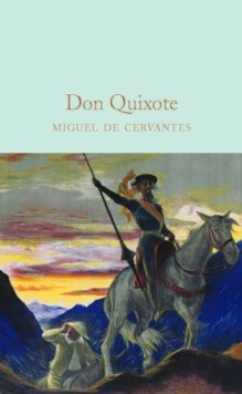 Don Quixote by Miguel de Cervantes Don Quixote by Miguel de Cervantes