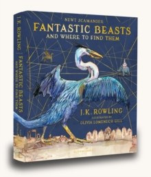 Fantastic Beasts and Where to Find Them : Illustrated Edition by J.K. Rowling Fantastic Beasts and Where to Find Them : Illustrated Edition by J.K. Rowling