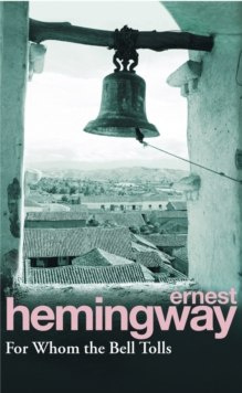 For Whom The Bell Tolls by Ernest Hemingway