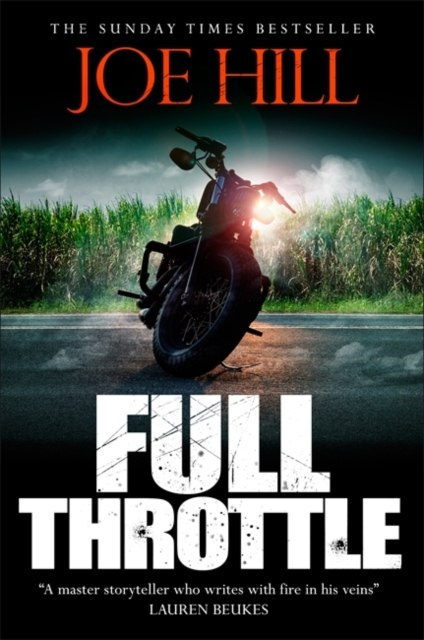 Full Throttle : Contains IN THE TALL GRASS, now on Netflix! by Joe Hill Full Throttle : Contains IN THE TALL GRASS, now on Netflix! by Joe Hill