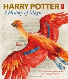 Harry Potter - A History of Magic: The Book of the Exhibition Harry Potter - A History of Magic: The Book of the Exhibition