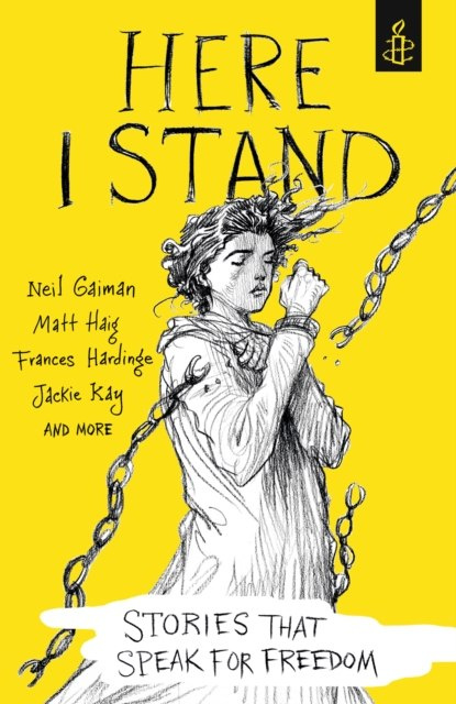 Here I Stand: Stories That Speak for Freedom by Amnesty International UK Here I Stand: Stories That Speak for Freedom by Amnesty International UK