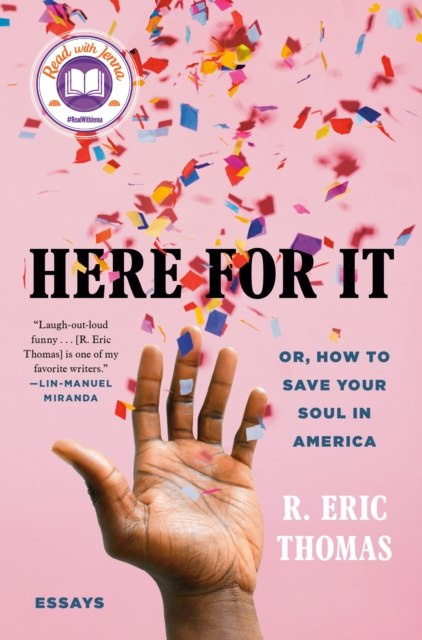 Here for It : Or, How to Save Your Soul in America; Essays