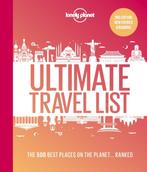 Lonely Planet's Ultimate Travel List 2 : The Best Places on the Planet ...Ranked by Lonely Planet Lonely Planet's Ultimate Travel List 2 : The Best Places on the Planet ...Ranked by Lonely Planet