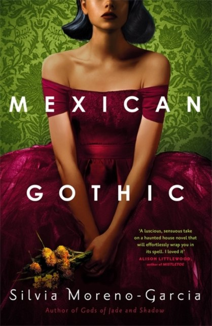 Mexican Gothic by Silvia Moreno-Garcia Mexican Gothic by Silvia Moreno-Garcia