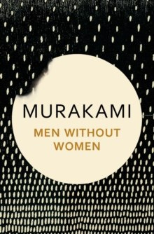 Men Without Women : Stories by Haruki Murakami Men Without Women : Stories by Haruki Murakami