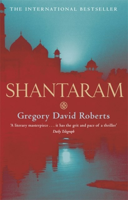 Shantaram by Gregory David Roberts Shantaram by Gregory David Roberts