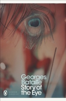 Story of the Eye by Georges Bataille Story of the Eye by Georges Bataille