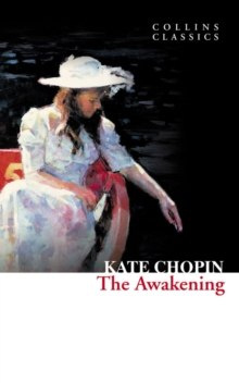 The Awakening by Kate Chopin The Awakening by Kate Chopin