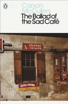 The Ballad of the Sad Café by Carson McCullers The Ballad of the Sad Café by Carson McCullers