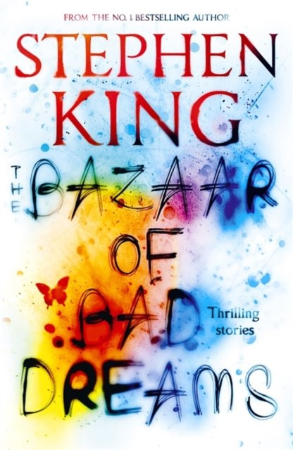 The Bazaar of Bad Dreams by Stephen King The Bazaar of Bad Dreams by Stephen King