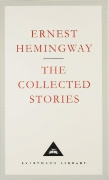 The Collected Stories by Ernest Hemingway The Collected Stories by Ernest Hemingway