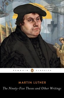 The Ninety-Five Theses and Other Writings by Martin Luther The Ninety-Five Theses and Other Writings by Martin Luther