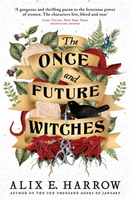 The Once and Future Witches by Alix E. Harrow The Once and Future Witches by Alix E. Harrow