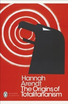 The Origins of Totalitarianism by Hannah Arendt The Origins of Totalitarianism by Hannah Arendt