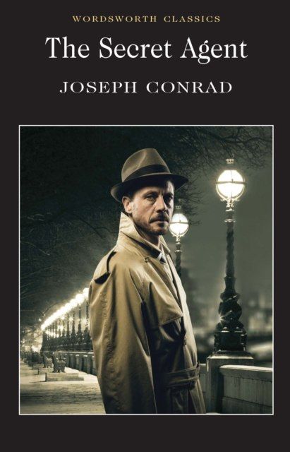 The Secret Agent by Joseph Conrad The Secret Agent by Joseph Conrad
