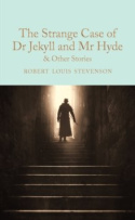 The Strange Case of Dr Jekyll and Mr Hyde and other stories by Robert Louis Stevenson
