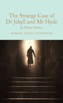 The Strange Case of Dr Jekyll and Mr Hyde and other stories by Robert Louis Stevenson The Strange Case of Dr Jekyll and Mr Hyde and other stories by Robert Louis Stevenson