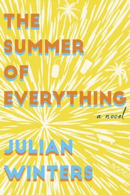 The Summer of Everything : A Novel by Julian Winters