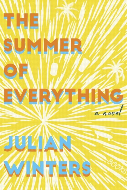 The Summer of Everything : A Novel by Julian Winters The Summer of Everything : A Novel by Julian Winters