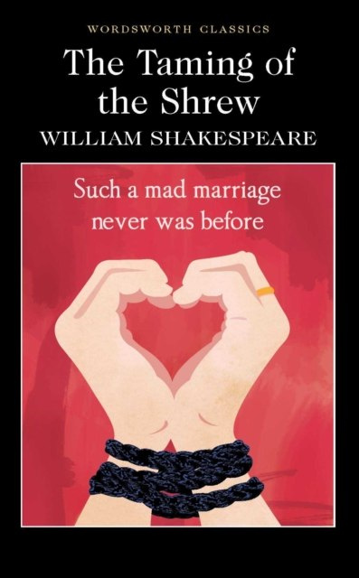The Taming of the Shrew by William Shakespeare The Taming of the Shrew by William Shakespeare