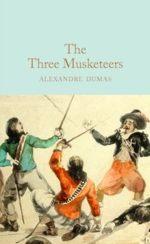 The Three Musketeers by Alexandre Dumas The Three Musketeers by Alexandre Dumas