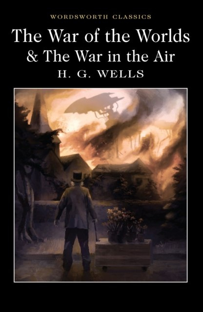 The War of the Worlds and The War in the Air by H.G. Wells The War of the Worlds and The War in the Air by H.G. Wells
