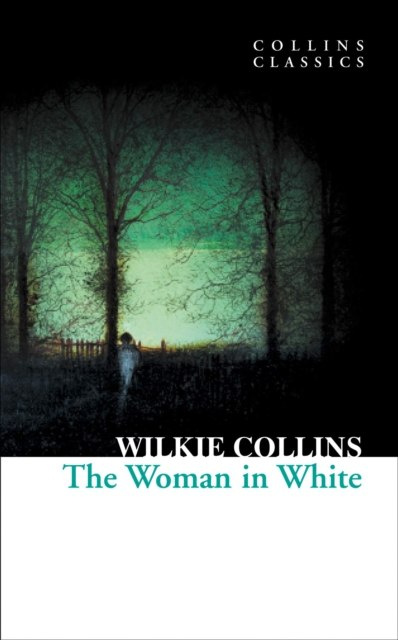 The Woman in White by Wilkie Collins The Woman in White by Wilkie Collins