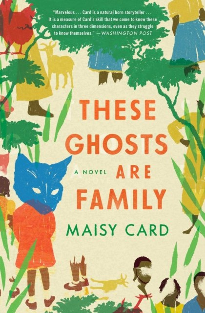 These Ghosts Are Family : A Novel by Maisy Card These Ghosts Are Family : A Novel by Maisy Card