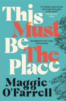 This Must be the Place by Maggie O'Farrell This Must be the Place by Maggie O'Farrell