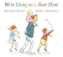 We're Going on a Bear Hunt by Michael Rosen We're Going on a Bear Hunt by Michael Rosen