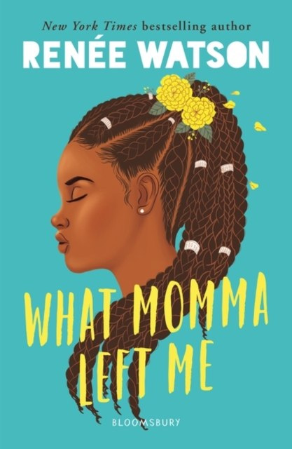 What Momma Left Me by Renee Watson What Momma Left Me by Renee Watson