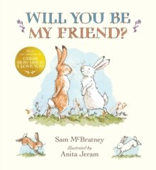 Will You Be My Friend? by Sam McBratney Will You Be My Friend? by Sam McBratney