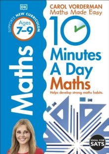 10 Minutes a Day Maths Ages 7-9 Key Stage 2 10 Minutes a Day Maths Ages 7-9 Key Stage 2